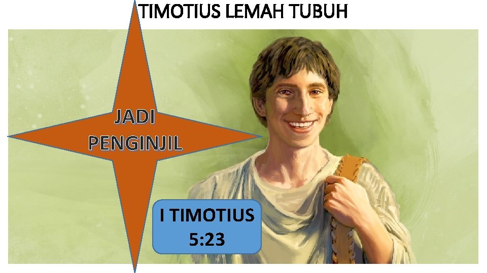 TIMOTIUS LEMAH TUBUH JADI PENGINJIL I TIMOTIUS 5: 23 