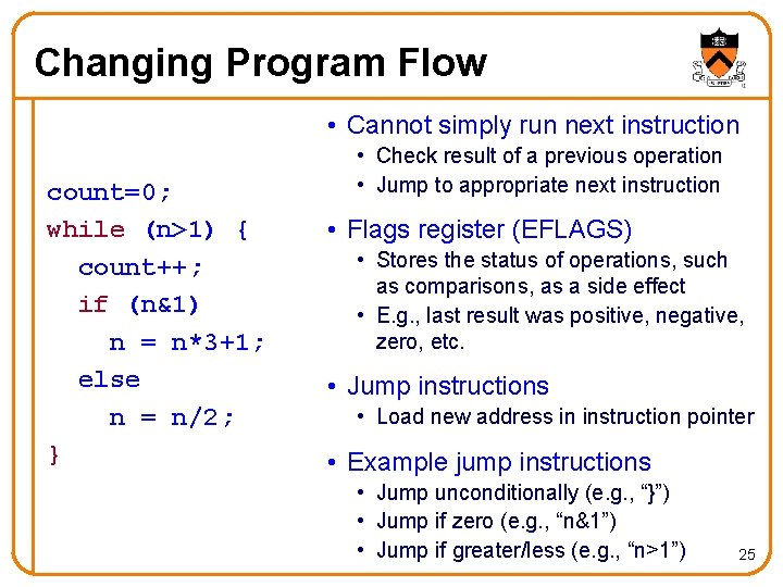 Changing Program Flow • Cannot simply run next instruction count=0; while (n>1) { count++;