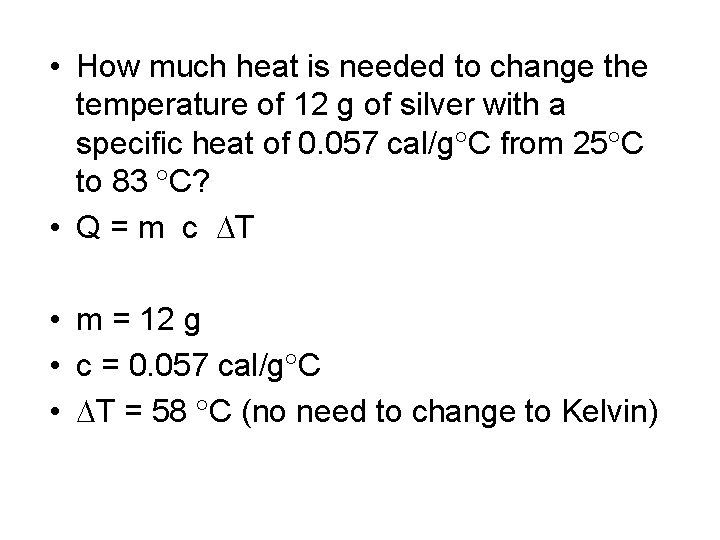  • How much heat is needed to change the temperature of 12 g