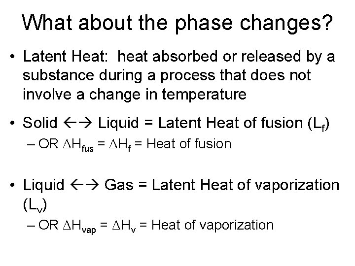 What about the phase changes? • Latent Heat: heat absorbed or released by a