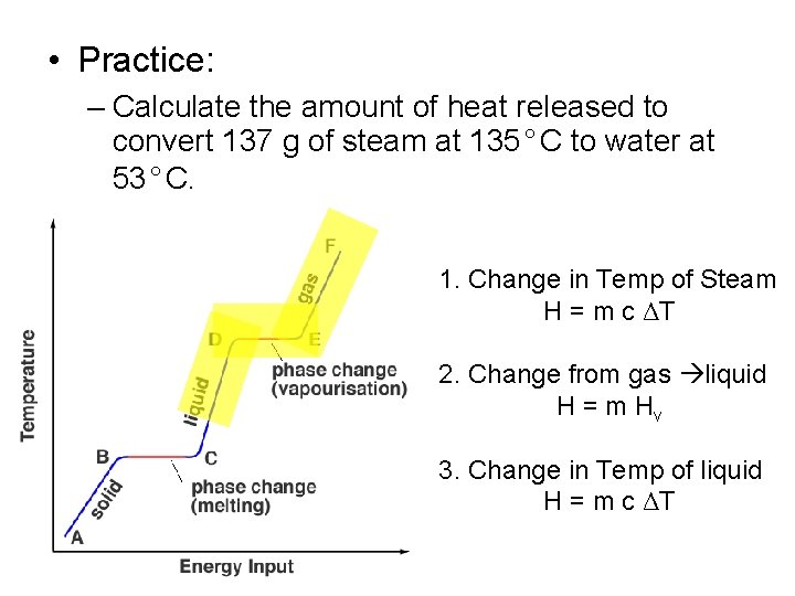  • Practice: – Calculate the amount of heat released to convert 137 g