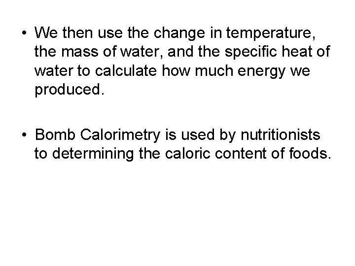  • We then use the change in temperature, the mass of water, and