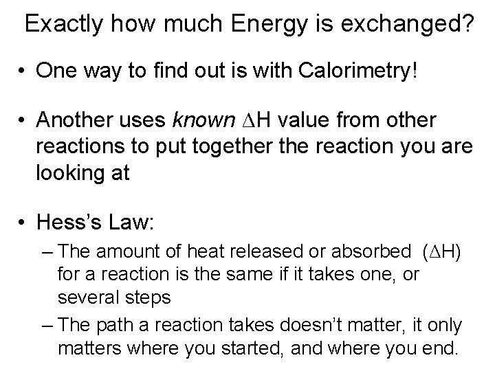 Exactly how much Energy is exchanged? • One way to find out is with