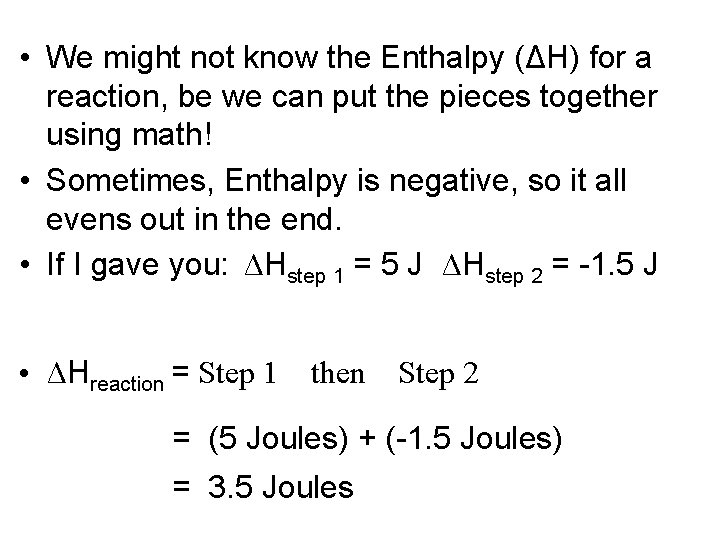  • We might not know the Enthalpy (ΔH) for a reaction, be we