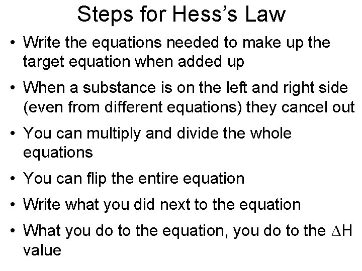 Steps for Hess’s Law • Write the equations needed to make up the target