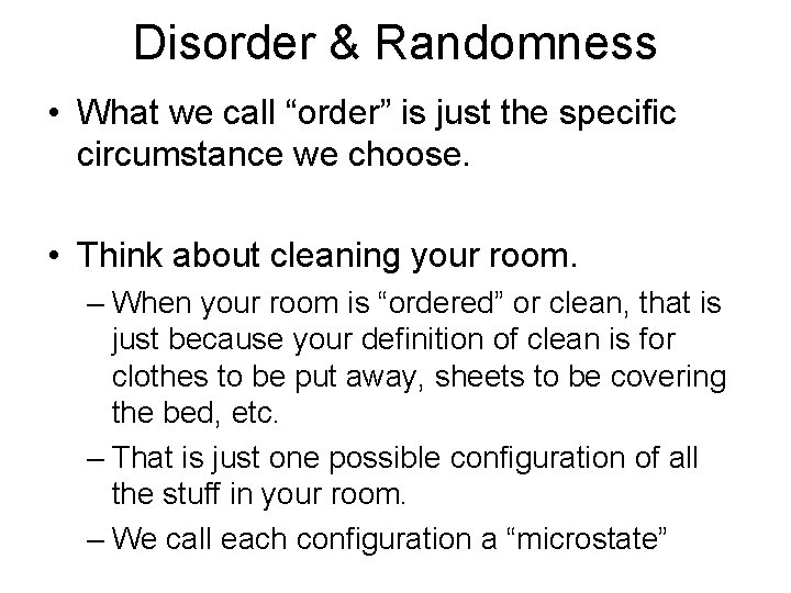 Disorder & Randomness • What we call “order” is just the specific circumstance we