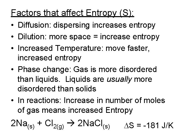 Factors that affect Entropy (S): • Diffusion: dispersing increases entropy • Dilution: more space