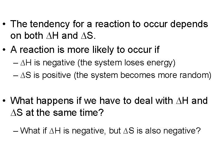  • The tendency for a reaction to occur depends on both ∆H and