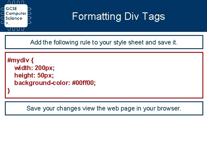 Formatting Div Tags Add the following rule to your style sheet and save it. Formatting Div Tags Add the following rule to your style sheet and save it.