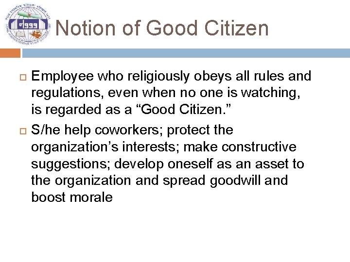 Notion of Good Citizen Employee who religiously obeys all rules and regulations, even when