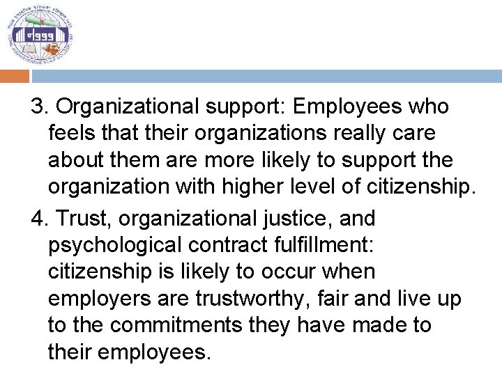 3. Organizational support: Employees who feels that their organizations really care about them are