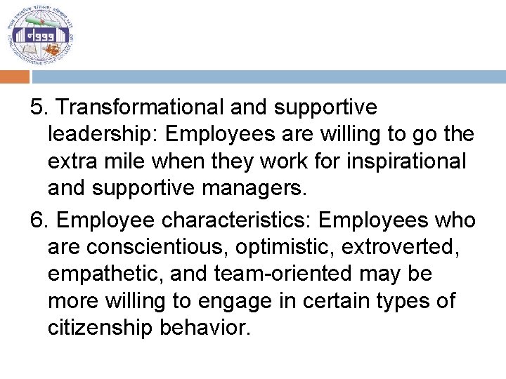 5. Transformational and supportive leadership: Employees are willing to go the extra mile when