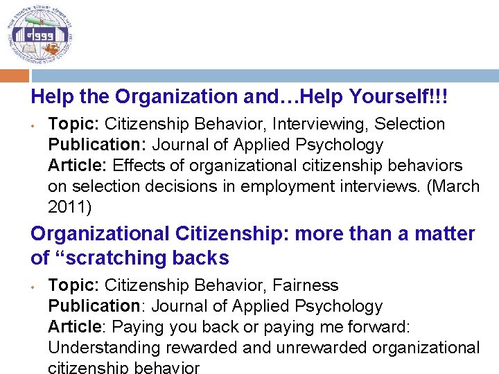 Help the Organization and…Help Yourself!!! • Topic: Citizenship Behavior, Interviewing, Selection Publication: Journal of