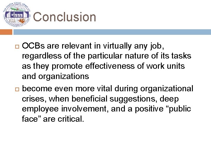 Conclusion OCBs are relevant in virtually any job, regardless of the particular nature of