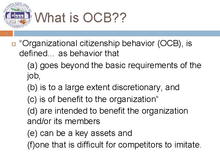 What is OCB? ? 4 “Organizational citizenship behavior (OCB), is defined… as behavior that