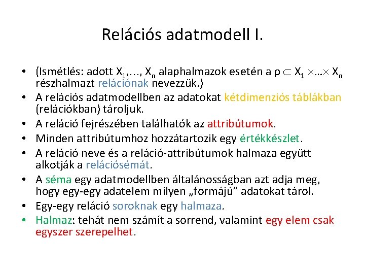 Relációs adatmodell I. • (Ismétlés: adott X 1, …, Xn alaphalmazok esetén a ρ