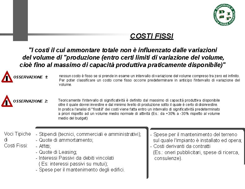 COSTI FISSI "I costi il cui ammontare totale non è influenzato dalle variazioni del