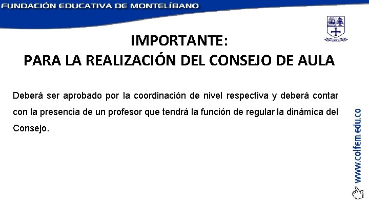 IMPORTANTE: PARA LA REALIZACIÓN DEL CONSEJO DE AULA Deberá ser aprobado por la coordinación