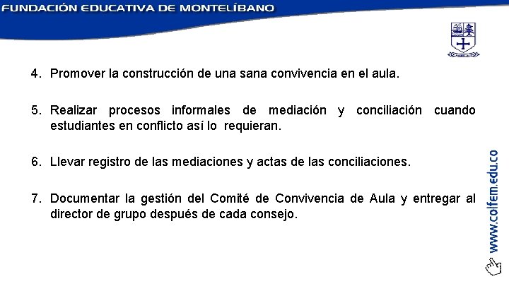 4. Promover la construcción de una sana convivencia en el aula. 5. Realizar procesos