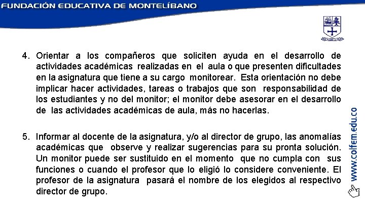 4. Orientar a los compañeros que soliciten ayuda en el desarrollo de actividades académicas