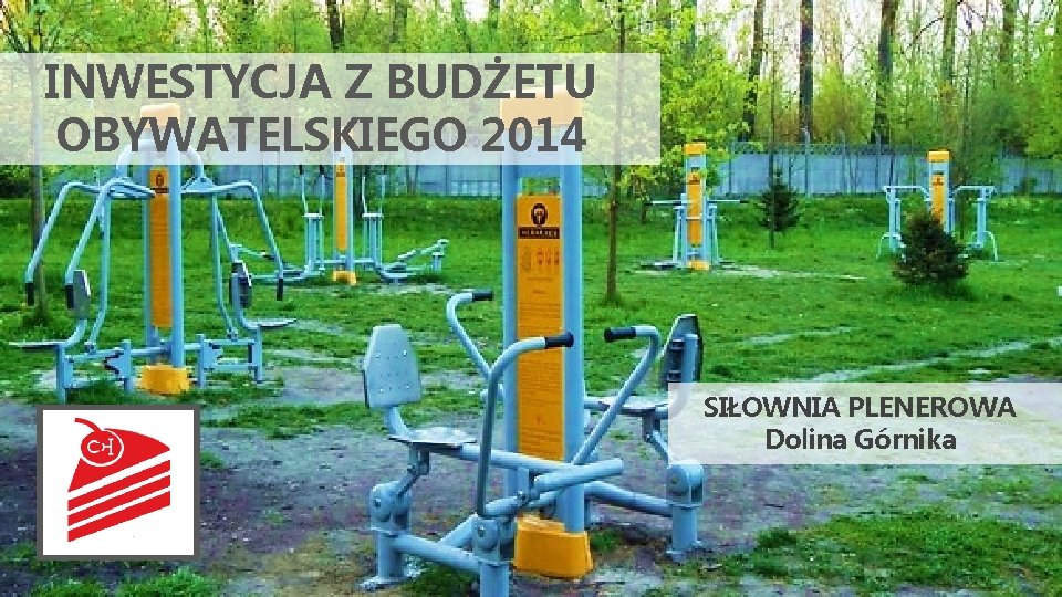 INWESTYCJA Z BUDŻETU OBYWATELSKIEGO 2014 SIŁOWNIA PLENEROWA Dolina Górnika 