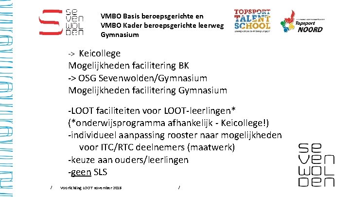 VMBO Basis beroepsgerichte en VMBO Kader beroepsgerichte leerweg Gymnasium -> Keicollege Mogelijkheden facilitering BK