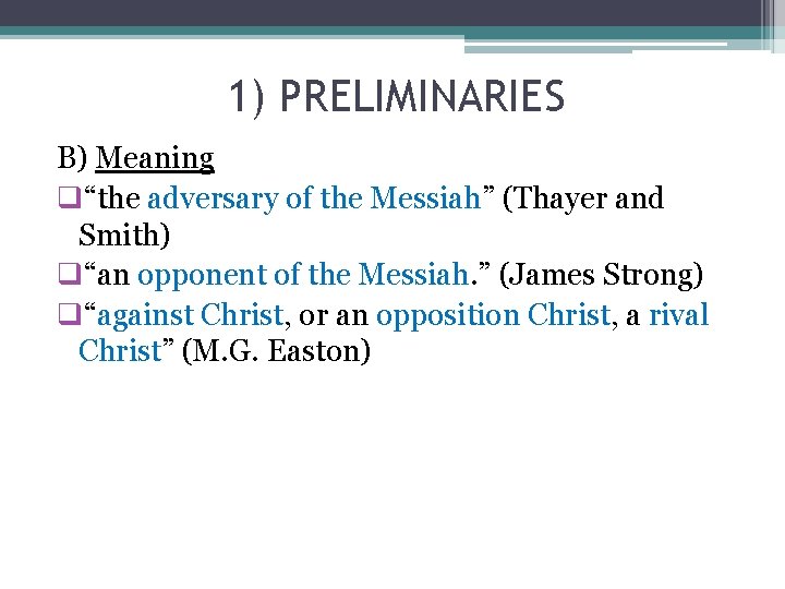 1) PRELIMINARIES B) Meaning q“the adversary of the Messiah” (Thayer and Smith) q“an opponent