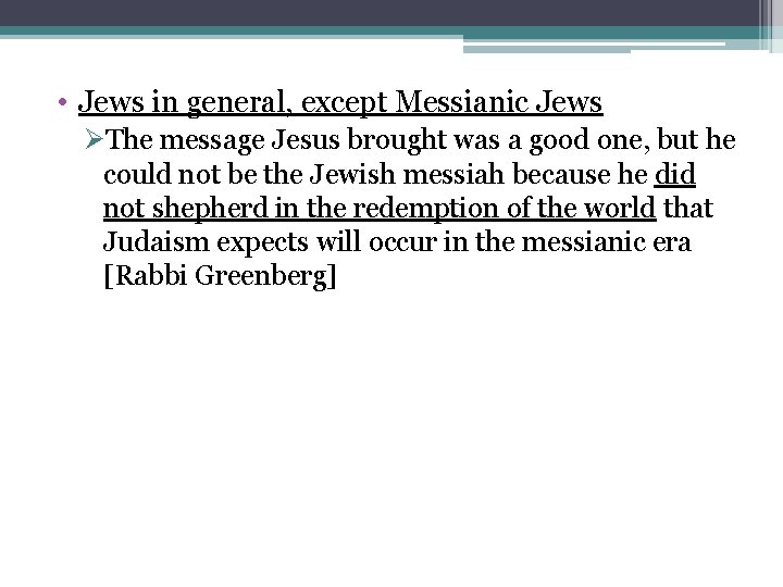  • Jews in general, except Messianic Jews ØThe message Jesus brought was a