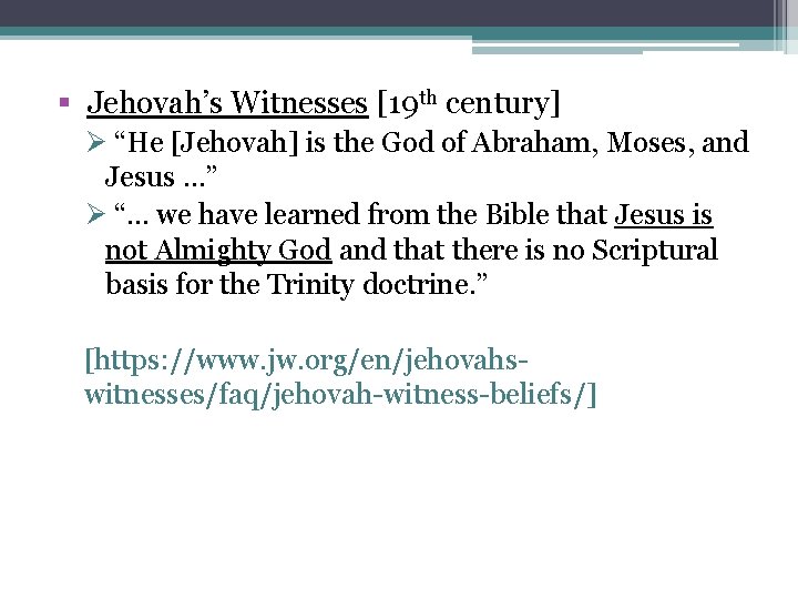 § Jehovah’s Witnesses [19 th century] Ø “He [Jehovah] is the God of Abraham,