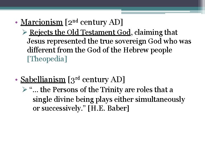  • Marcionism [2 nd century AD] Ø Rejects the Old Testament God, claiming