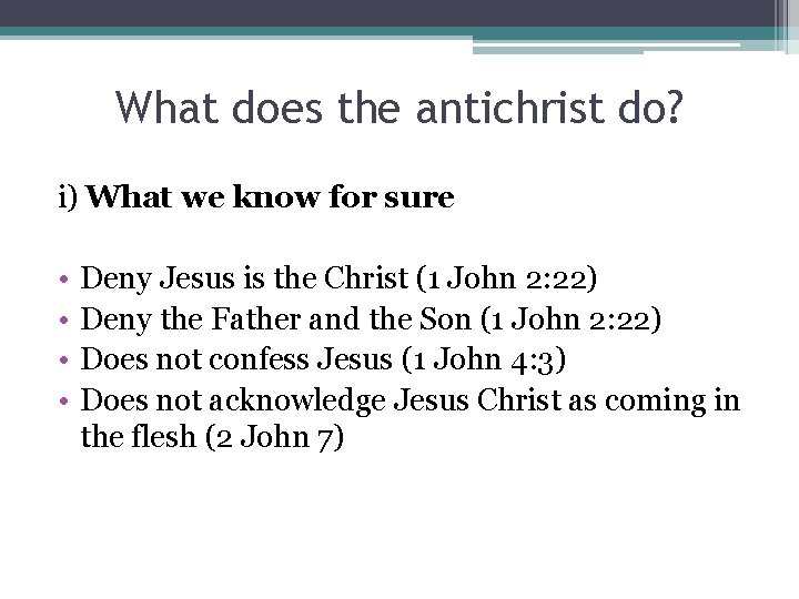 What does the antichrist do? i) What we know for sure • • Deny
