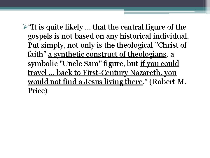 Ø“It is quite likely. . . that the central figure of the gospels is