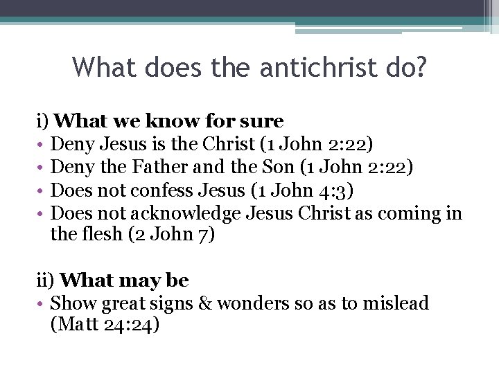 What does the antichrist do? i) What we know for sure • Deny Jesus