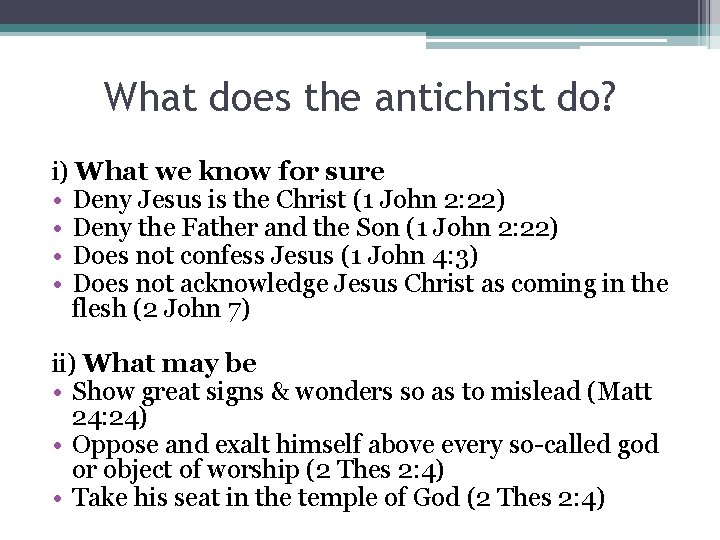 What does the antichrist do? i) What we know for sure • Deny Jesus