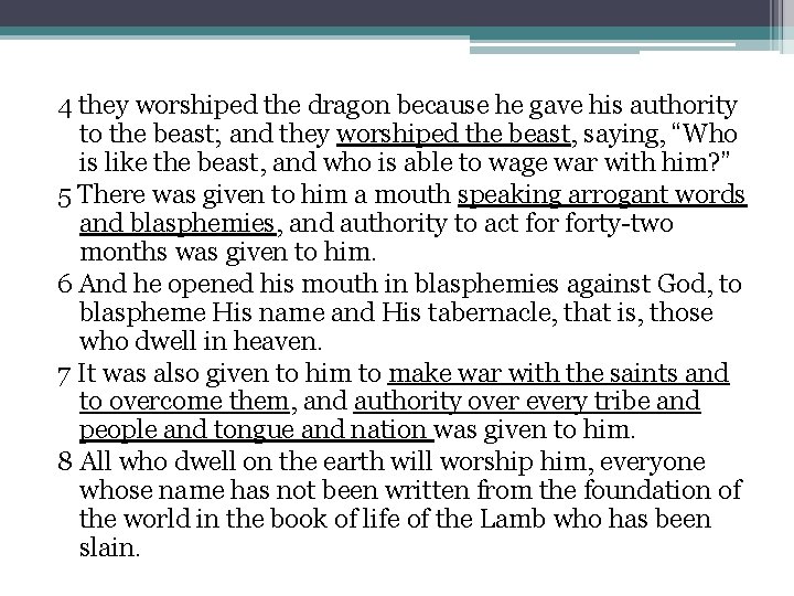 4 they worshiped the dragon because he gave his authority to the beast; and
