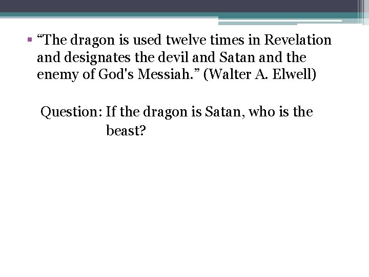 § “The dragon is used twelve times in Revelation and designates the devil and