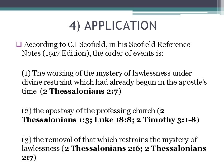 4) APPLICATION q According to C. I Scofield, in his Scofield Reference Notes (1917