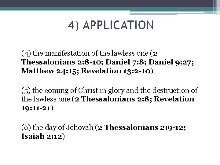 4) APPLICATION (4) the manifestation of the lawless one (2 Thessalonians 2: 8 -10;
