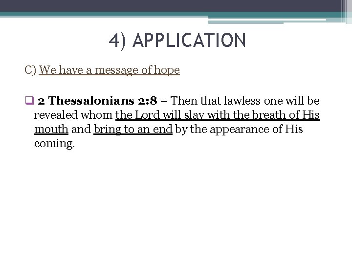 4) APPLICATION C) We have a message of hope q 2 Thessalonians 2: 8