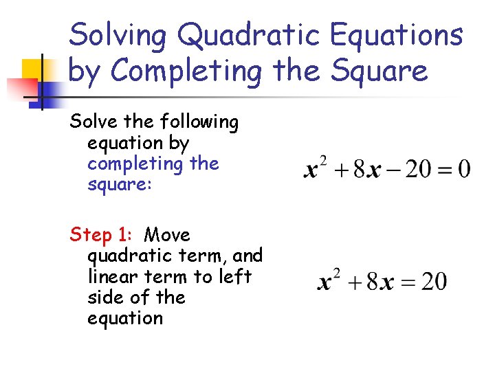 Solving Quadratic Equations by Completing the Square Solve the following equation by completing the