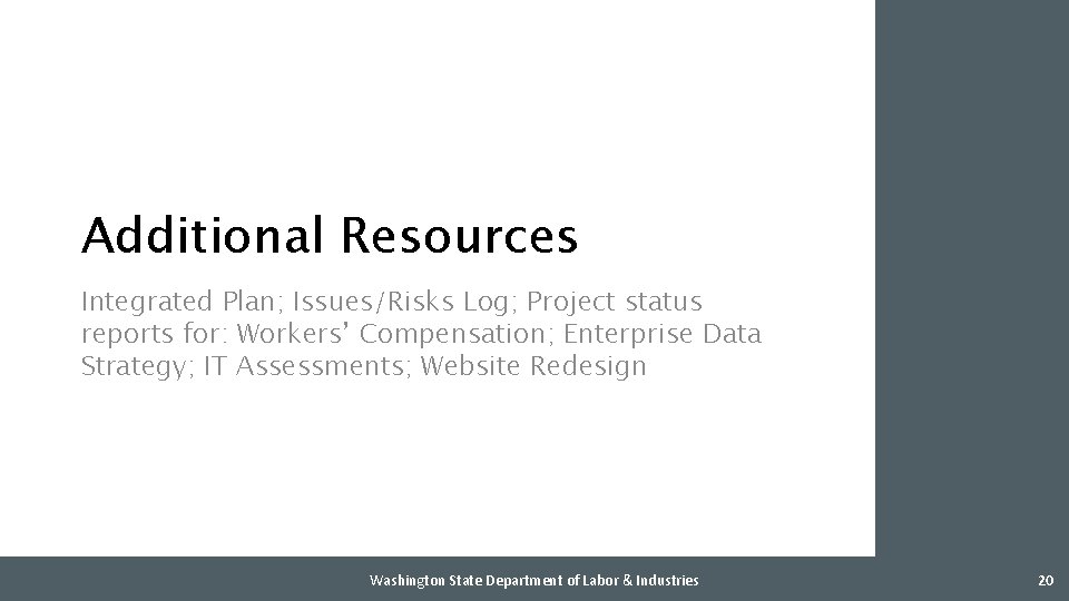 Additional Resources Integrated Plan; Issues/Risks Log; Project status reports for: Workers’ Compensation; Enterprise Data
