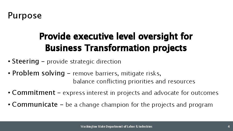 Purpose Provide executive level oversight for Business Transformation projects • Steering – provide strategic