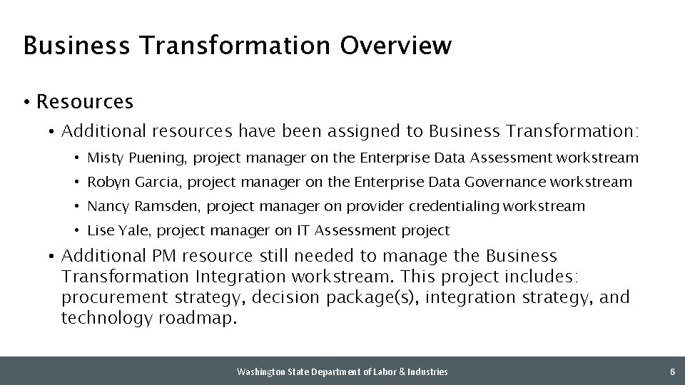Business Transformation Overview • Resources • Additional resources have been assigned to Business Transformation:
