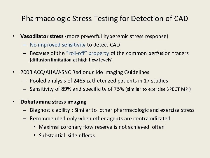 Pharmacologic Stress Testing for Detection of CAD • Vasodilator stress (more powerful hyperemic stress