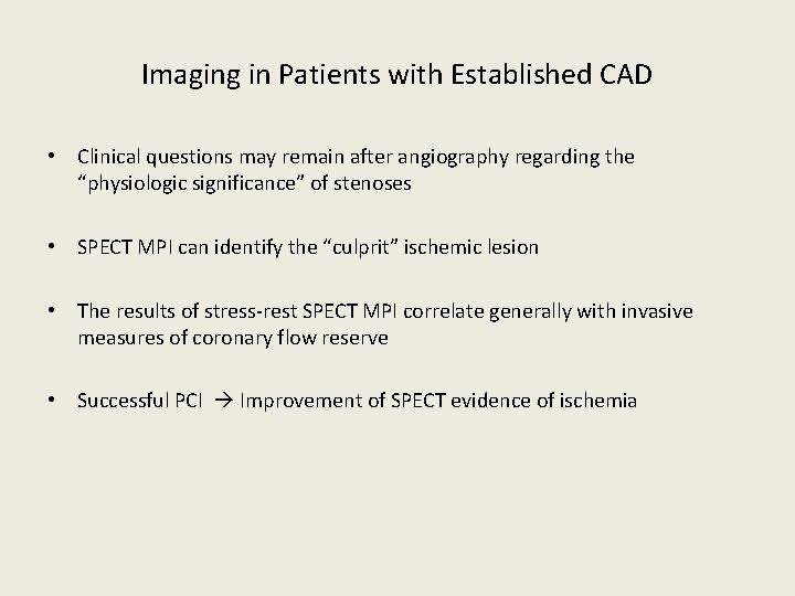 Imaging in Patients with Established CAD • Clinical questions may remain after angiography regarding