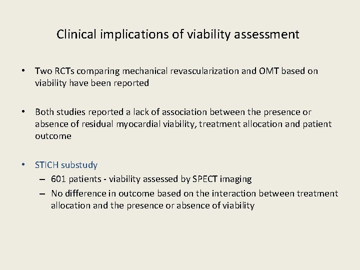 Clinical implications of viability assessment • Two RCTs comparing mechanical revascularization and OMT based