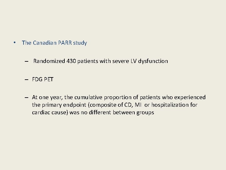  • The Canadian PARR study – Randomized 430 patients with severe LV dysfunction