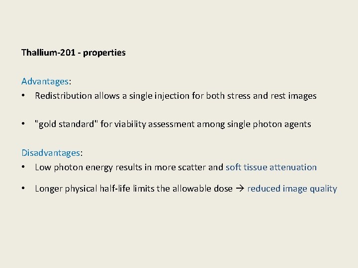  Thallium-201 - properties Advantages: • Redistribution allows a single injection for both stress