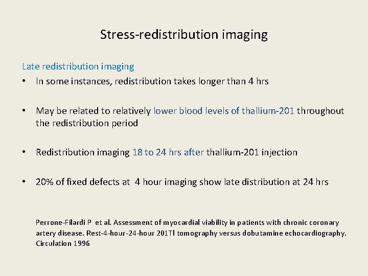 Stress-redistribution imaging Late redistribution imaging • In some instances, redistribution takes longer than 4