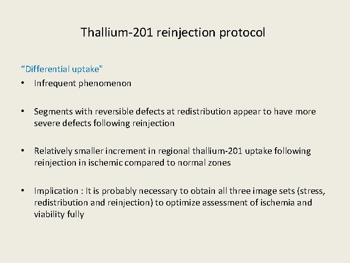 Thallium-201 reinjection protocol “Differential uptake" • Infrequent phenomenon • Segments with reversible defects at